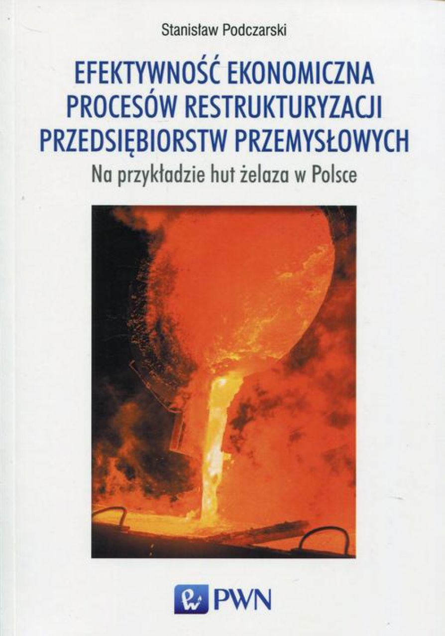 Efektywnosc ekonomiczna procesów restrukturyzacji przedsiebiorstw przemyslowych