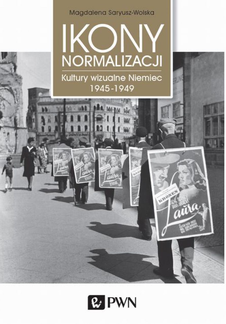 Ikony normalizacji. Kultury wizualne Niemiec 1945-1949