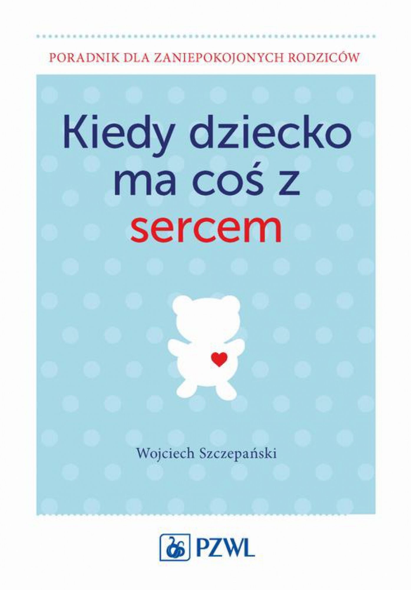 Kiedy dziecko ma cos z sercem