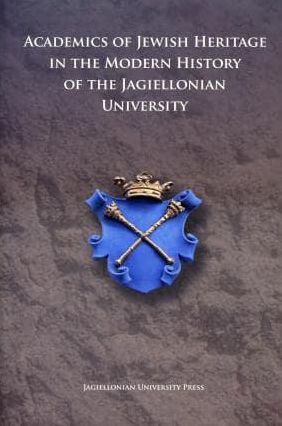 Academics of Jewish Origin in the History of the Jagiellonian University