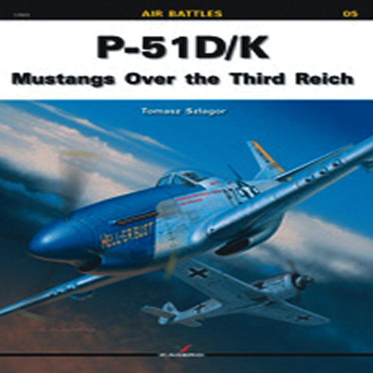 P-51 D/K: Mustangs Over the Third Reich