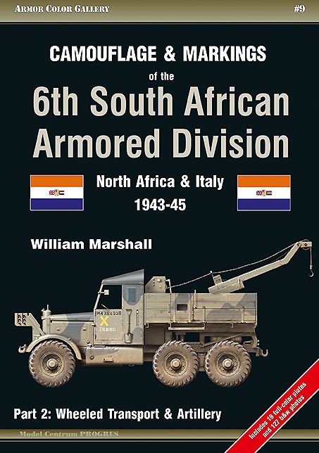 Camouflage and Markings of the 6th South African Armored Division. Part 2: Wheeled Transport & Artillery: North Africa and Italy 1943-45