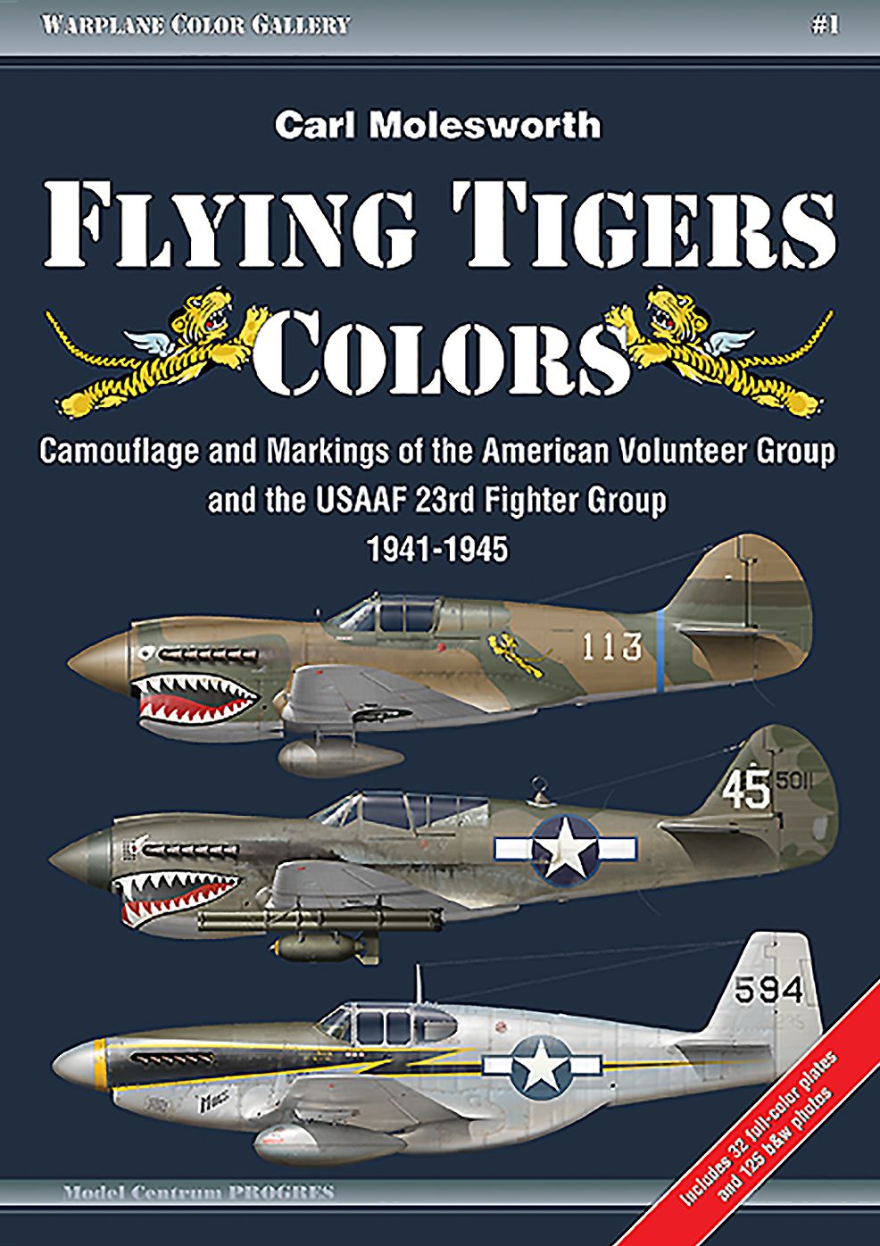 Flying Tigers Colors: Camouflage and Markings of the American Volunteer Group and the USAAF 23rd Fighter Group, 1941-1945