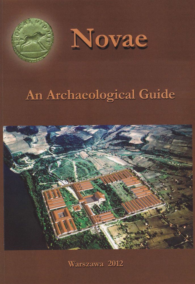 Novae: An archaeological Guide to a Roman Legionary Fortress and Early Byzantine Town on the Lower Danube (Bulgaria)