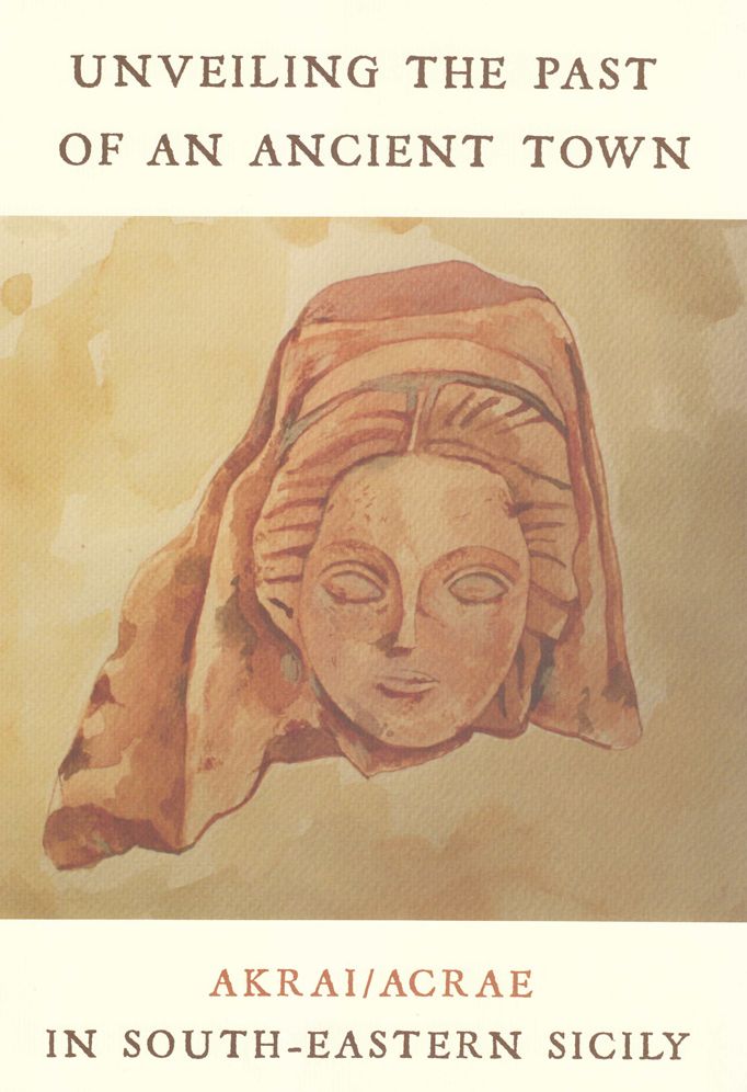 Unveiling the Past of an Ancient Town, Akrai/Acrea in South-Eastern Sicily