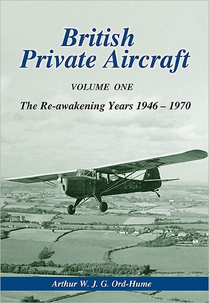 British Private Aircraft: Volume One: The Re-awakening Years 1946 - 1970
