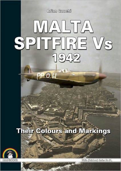 Malta Spitfire Vs - 1942: Their Colours and Markings