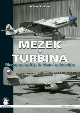 Mezek a Turbina : Messerschmitts in Czechoslovakia