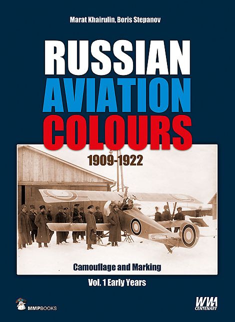 Russian Aviation Colours 1909-1922. Volume 1: Early Years