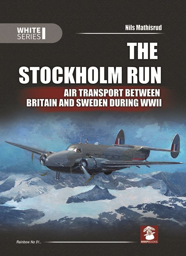 The Stockholm Run: Air Transport Between Britain and Sweden During WWII
