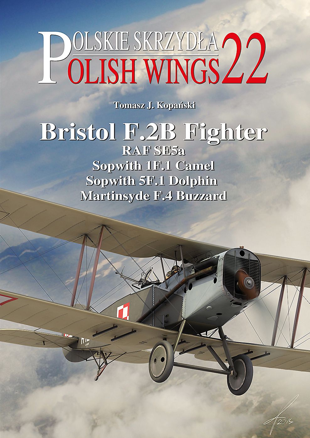 Bristol F.2B Fighter: RAF SE5a, Sopwith 1F.1 Camel, Sopwith 5F.1 Dolphin, Martinsyde F.4 Buzzard