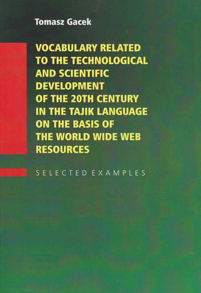 Vocabulary Related to the Technological and Scientific Development of the 20th Century in the Tajik Language on the Basis of the World Wide Web Resources--Selected Examples