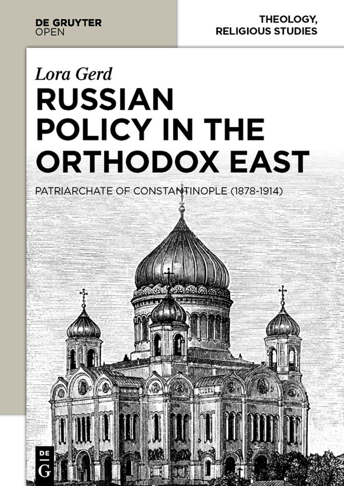 Russian Policy in the Orthodox East: The Patriarchate of Constantinople (1878-1914)