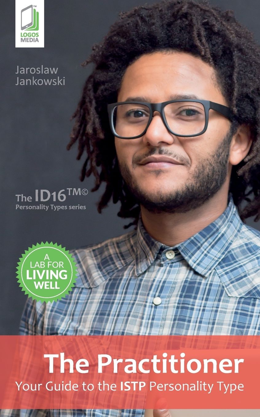 The Practitioner: Your Guide to the ISTP Personality Type