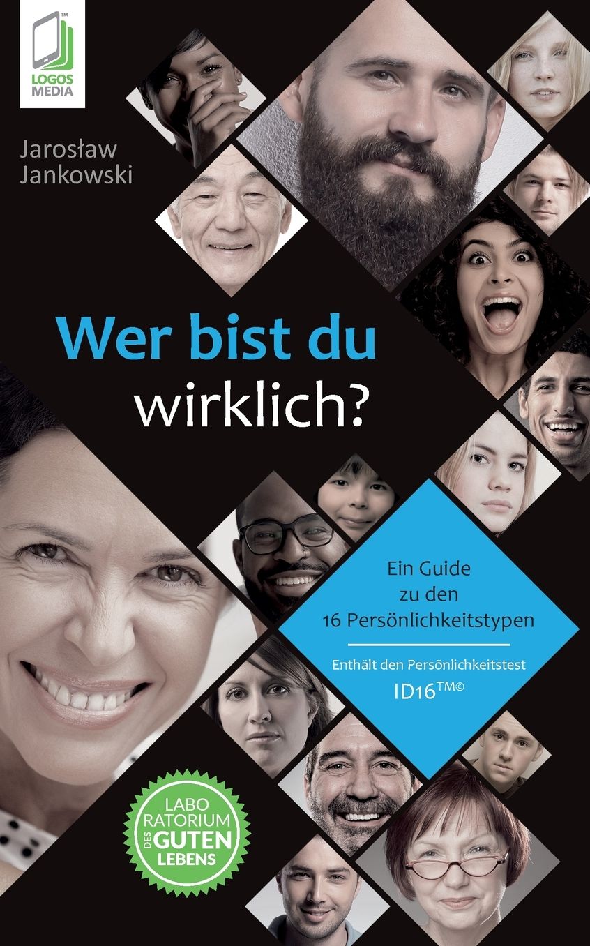 Wer Bist Du Wirklich?: Ein Guide Zu Den 16 Personlichkeitstypen Id16