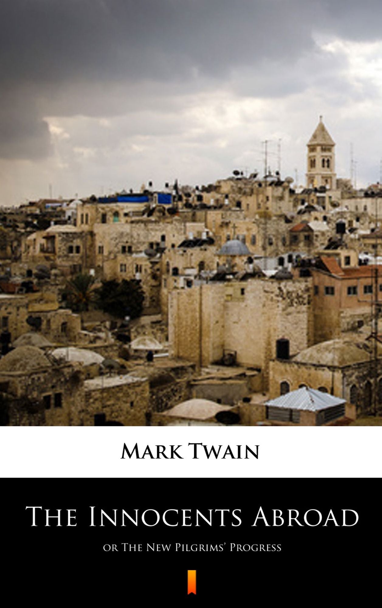 The Innocents Abroad: or The New Pilgrims' Progress