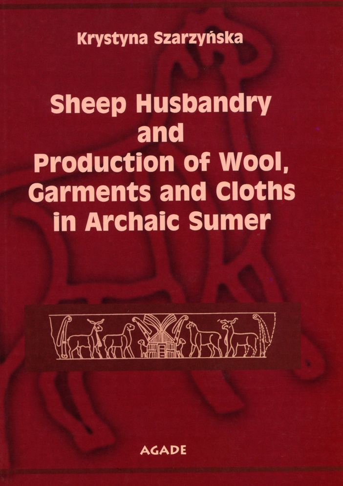 Sheep Husbandry and Production of Wool, Garments and Cloths in Archaic Sumer
