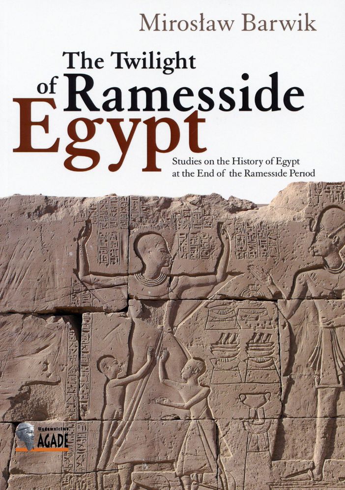 The Twilight of the Ramesside Egypt: Studies on the History of Egypt at the End of the Ramesside Period