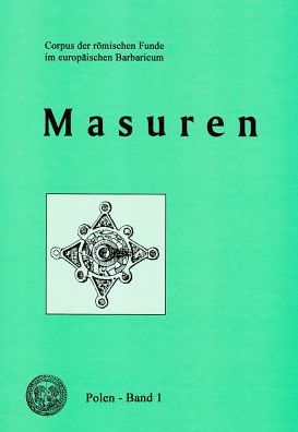 Corpus der romischen Funde im europaischen Barbaricum, Masuren, Polen, Band 1