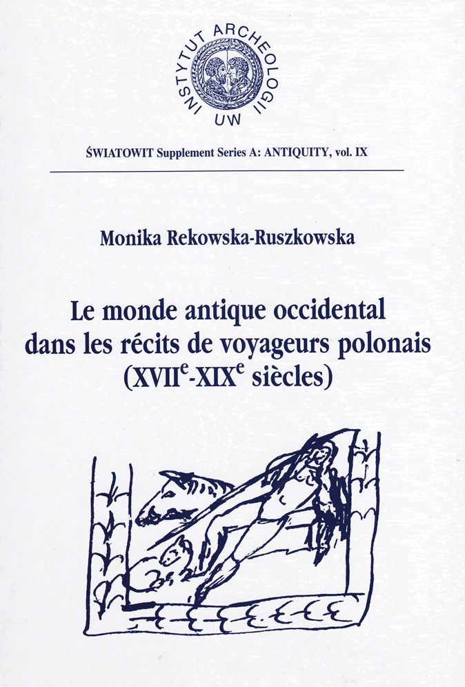 Le monde antique occidental dans les recits des voyageurs polonais (XVIIe au XIXe siecles)