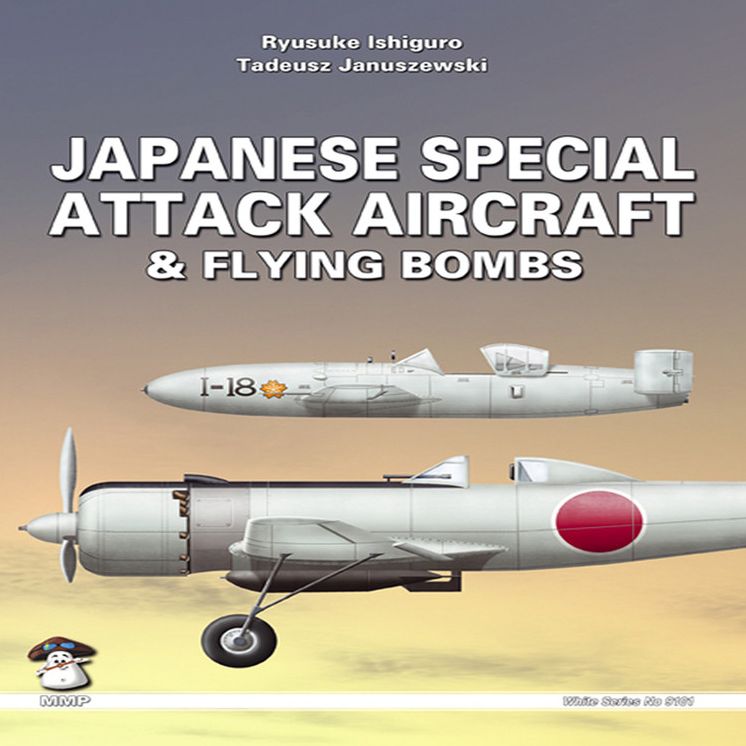 Japanese Special Attack Aircraft & Flying Bombs