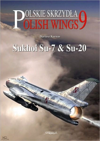 Polish Wings 9: Sukhoi Su-7 & Su-20