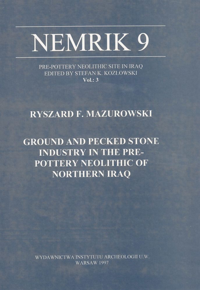 Ground and Pecked Stone Industry in the Pre-pottery Neolithic of Northern Iraq, Nemrik 9, Vol. 3