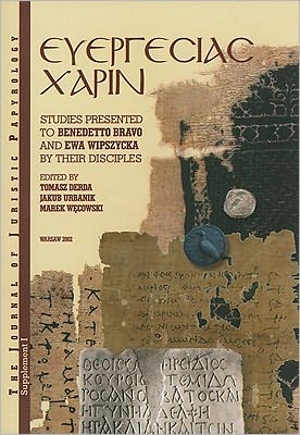 Euergesias Charin: Studies Presented to Benedetto Bravo and Ewa Wipszycka by Their Disciples