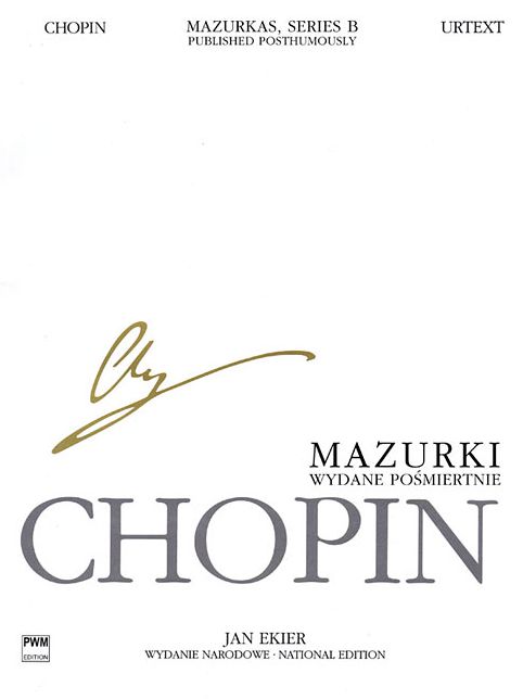 Mazurkas for Piano, Series B, Published Posthumously: Chopin National Edition 25B, Vol. 1