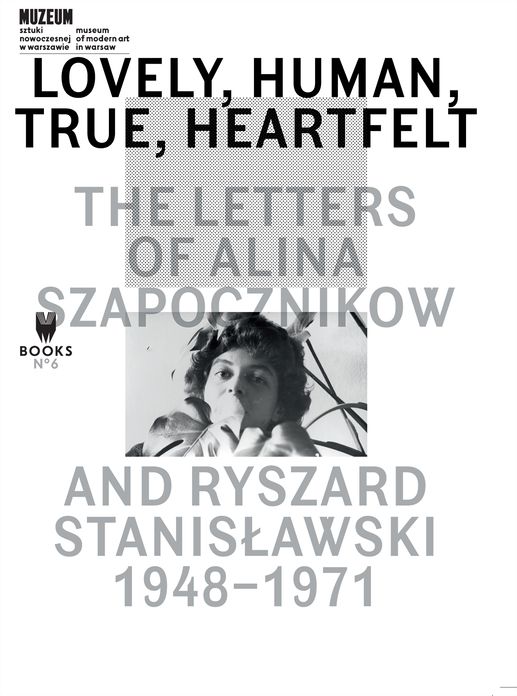 Lovely, Human, True, Heartfelt: The Letters of Alina Szapocznikow and Ryszard Stanislawski, 1948-1971