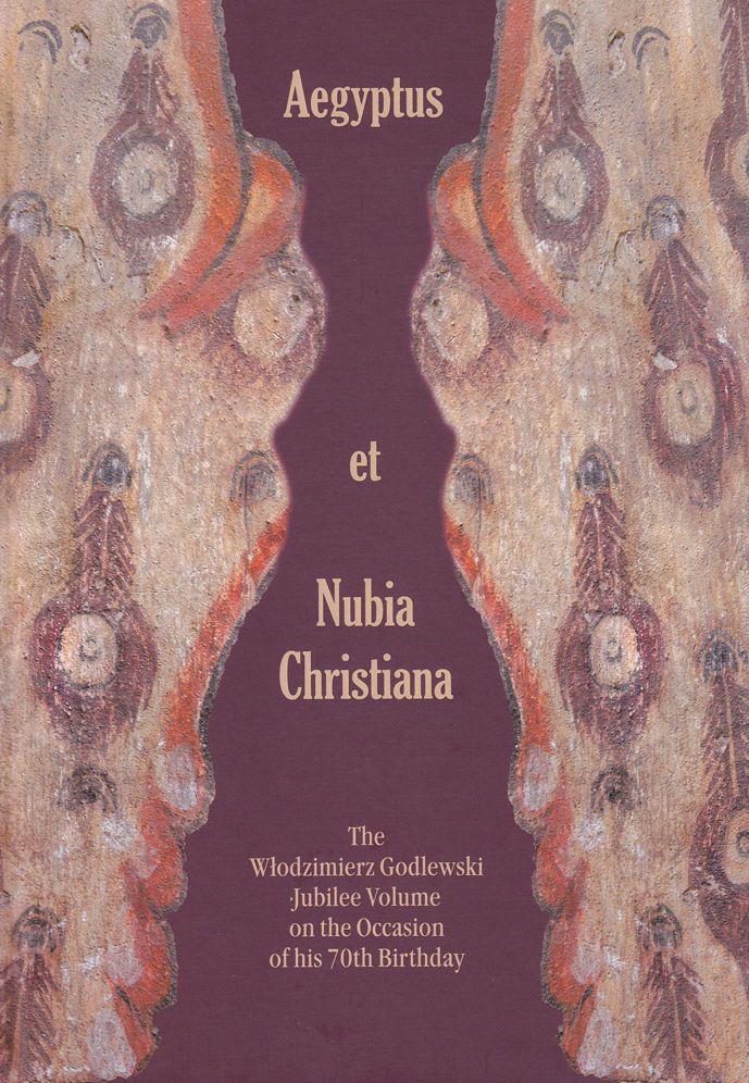 Aegyptus et Nubia Christiana: The Wlodzimierz Godlewski Jubilee Volume on the Occasion of his 70th Birthday