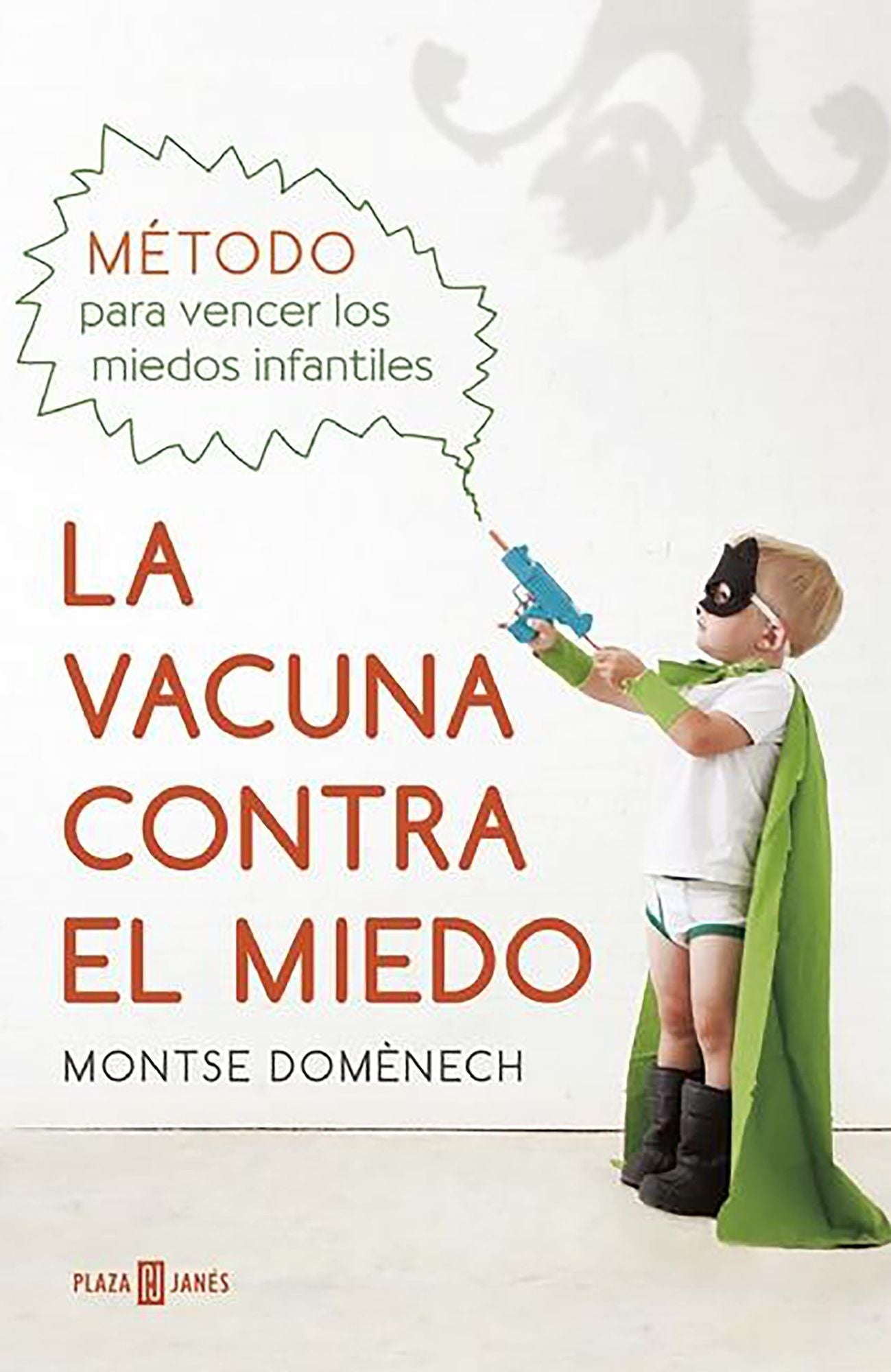 La vacuna contra el miedo. Metodo para vencer los miedos infantiles