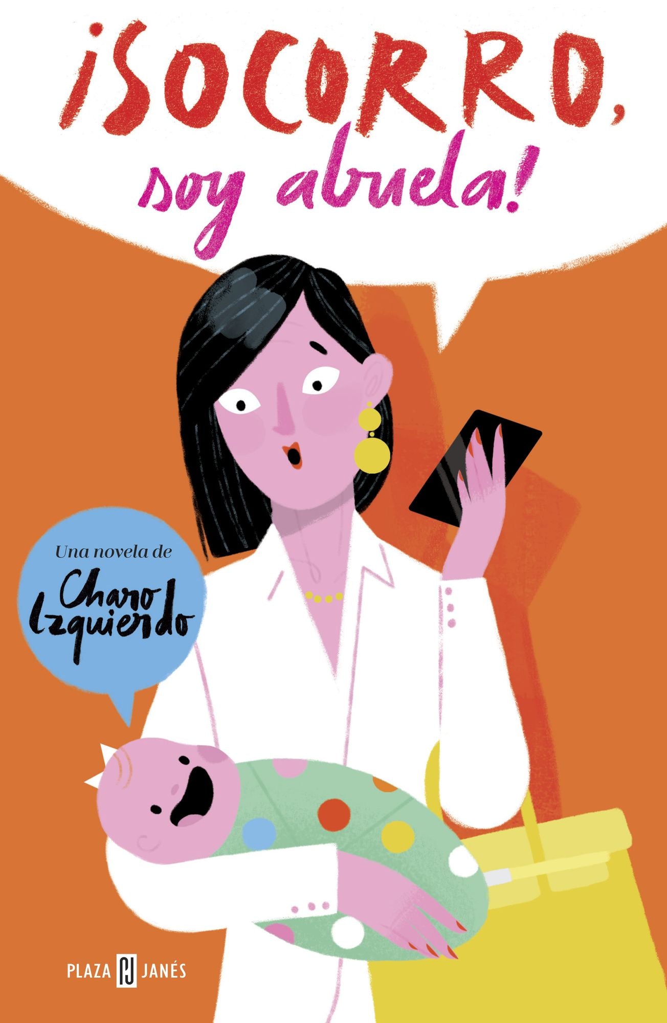 Socorro, soy abuela!: La historia de mi nieta, mi hija y la madre que la parió