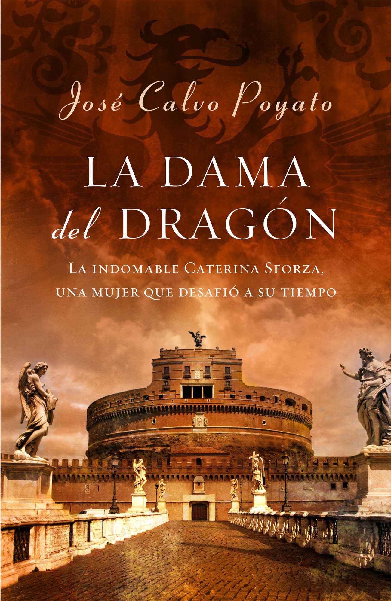 La dama del dragón: La indomable Caterina Sforza, una mujer que desafió al mundo