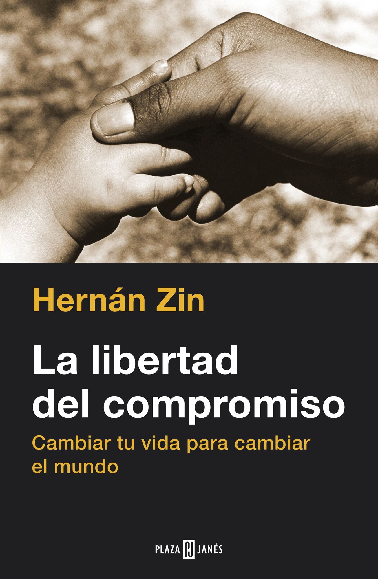 La libertad del compromiso: Cambiar tu vida para cambiar el mundo