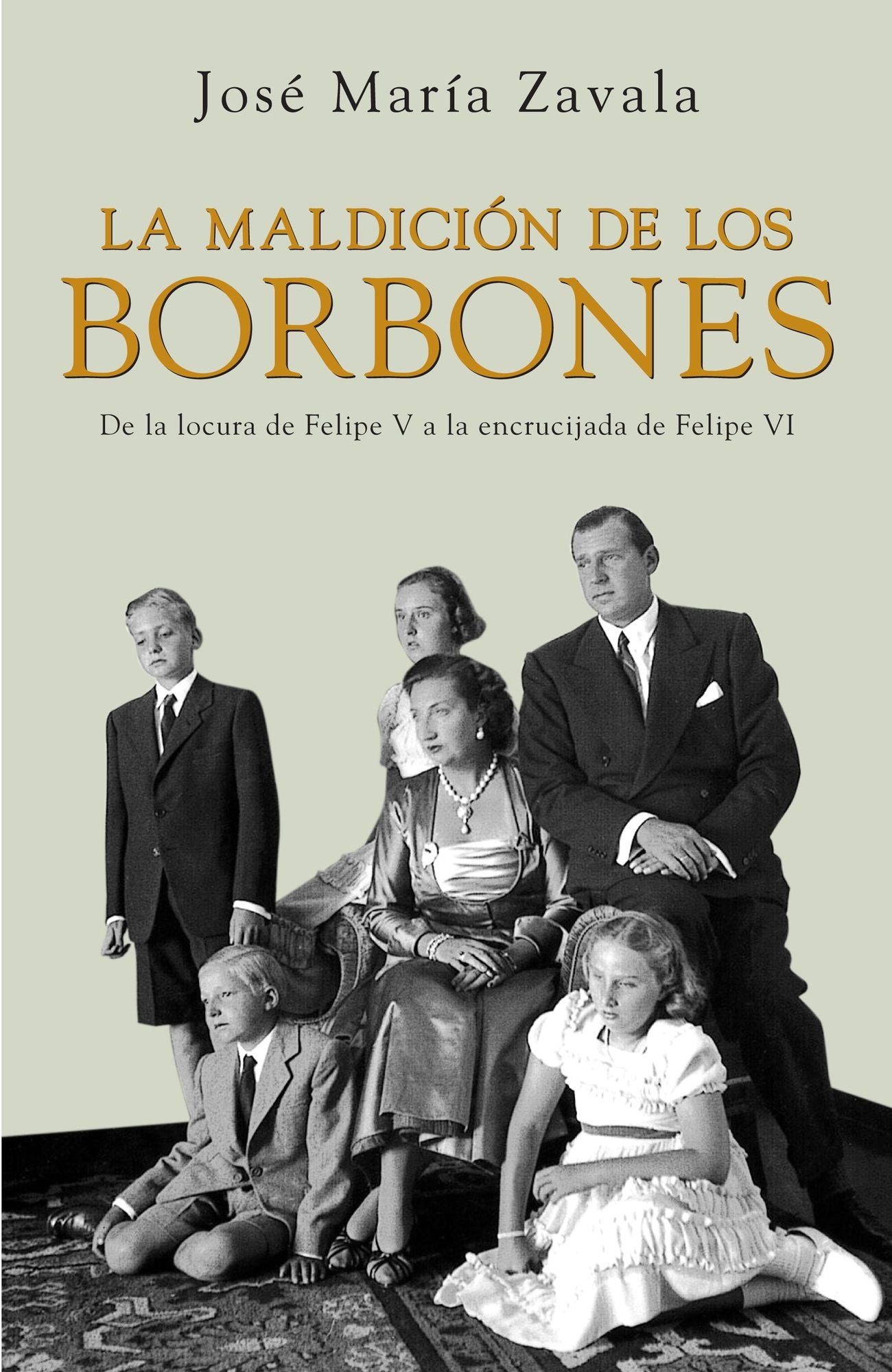 La maldición de los Borbones: De la locura de Felipe V a la encrucijada de Felipe VI