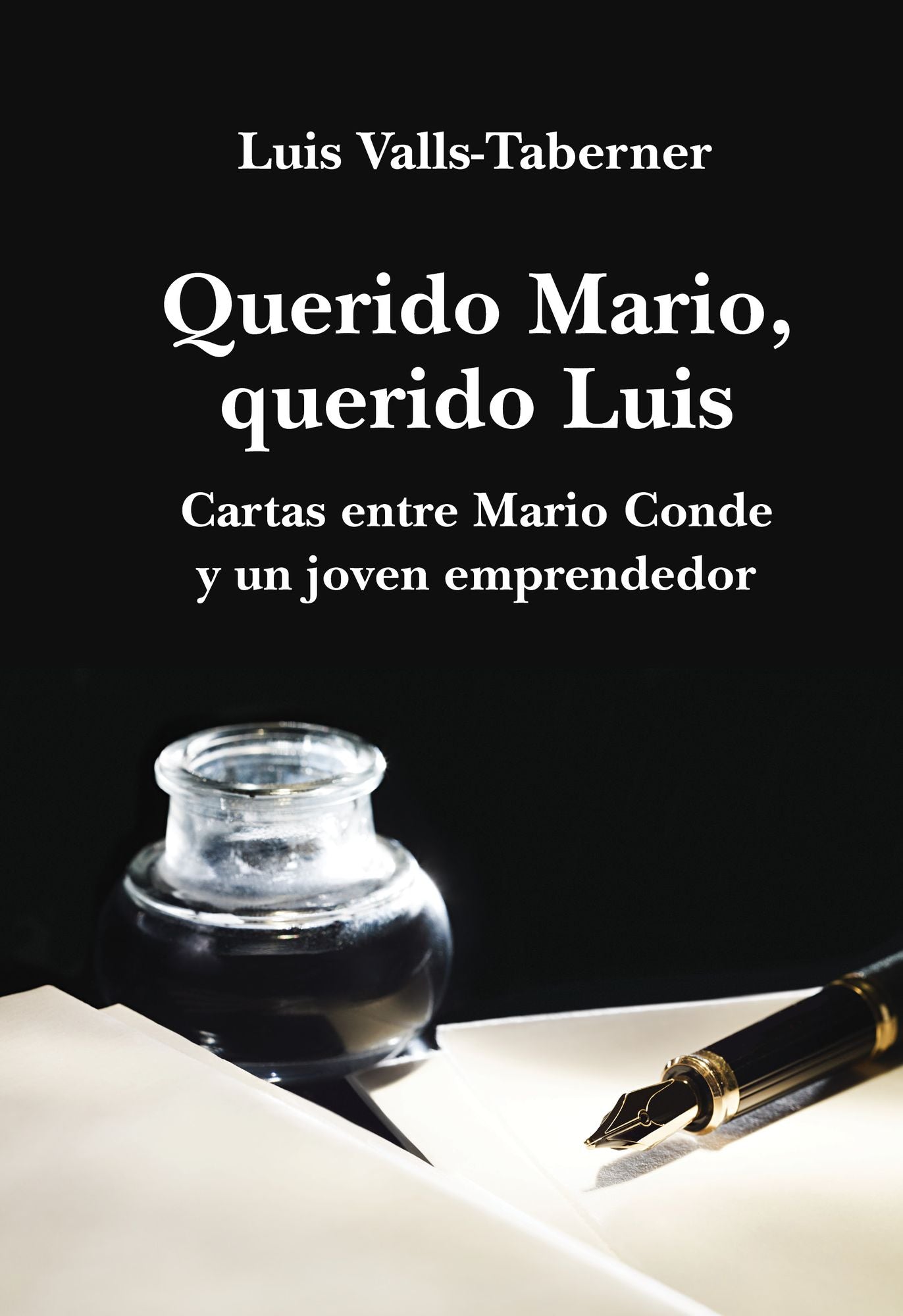 Querido Mario, querido Luis: Cartas entre Mario Conde y un joven emprendedor
