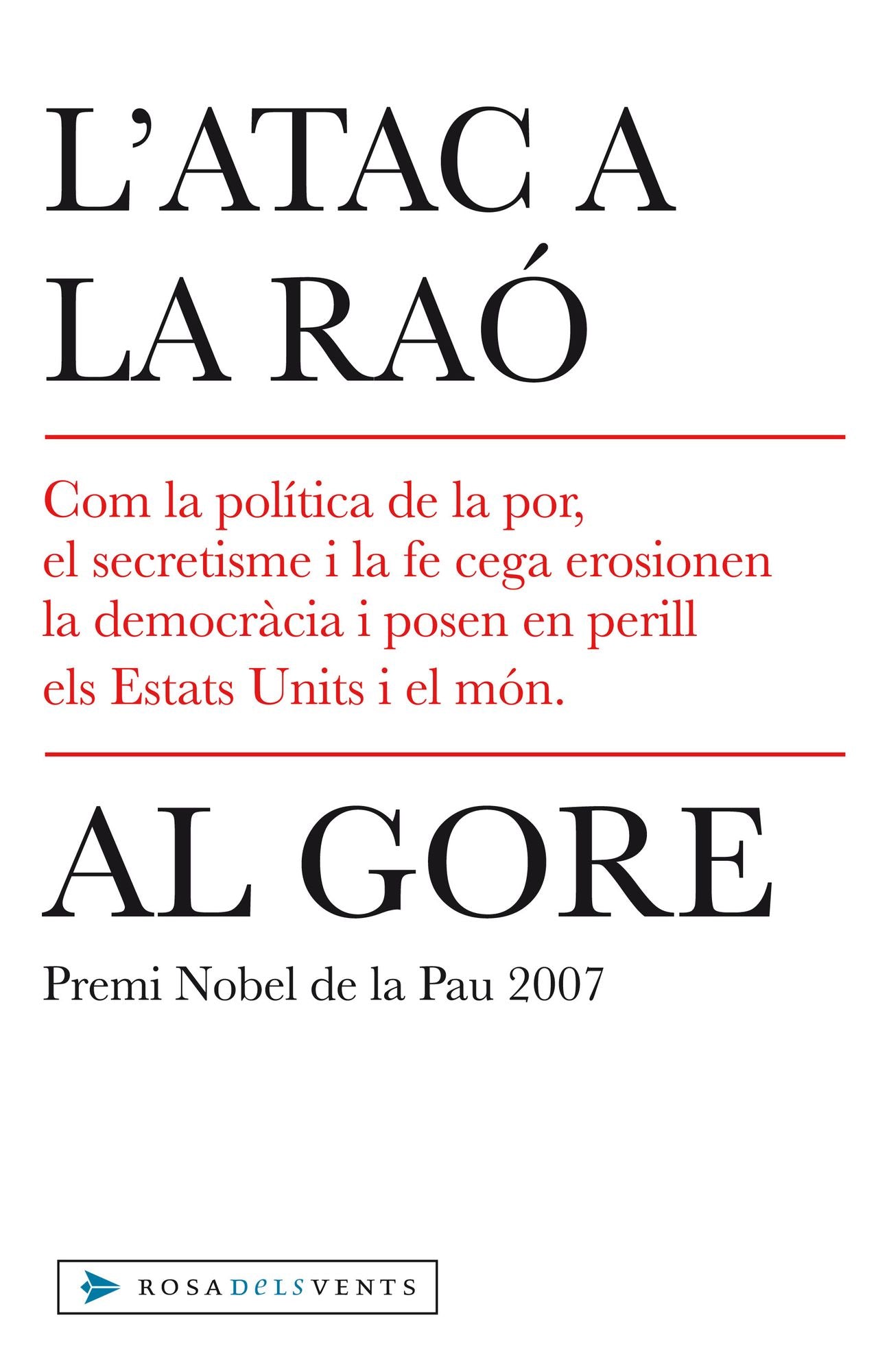 L'atac a la raó: Com la política de la por, el secretisme i la fe cega erosionen la democràcia i posen en perill els Estats Units i el món