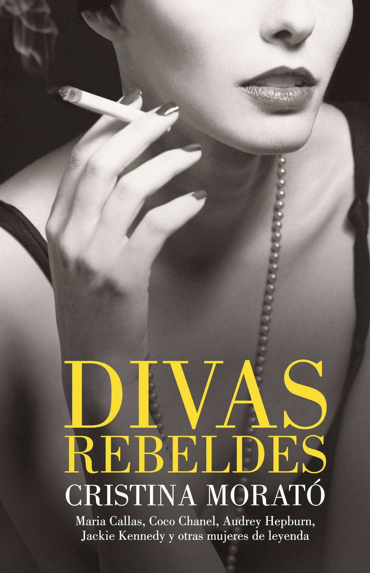Divas rebeldes: María Callas, Coco Chanel, Audrey Hepburn, Jackie Kennedy y otras mujeres
