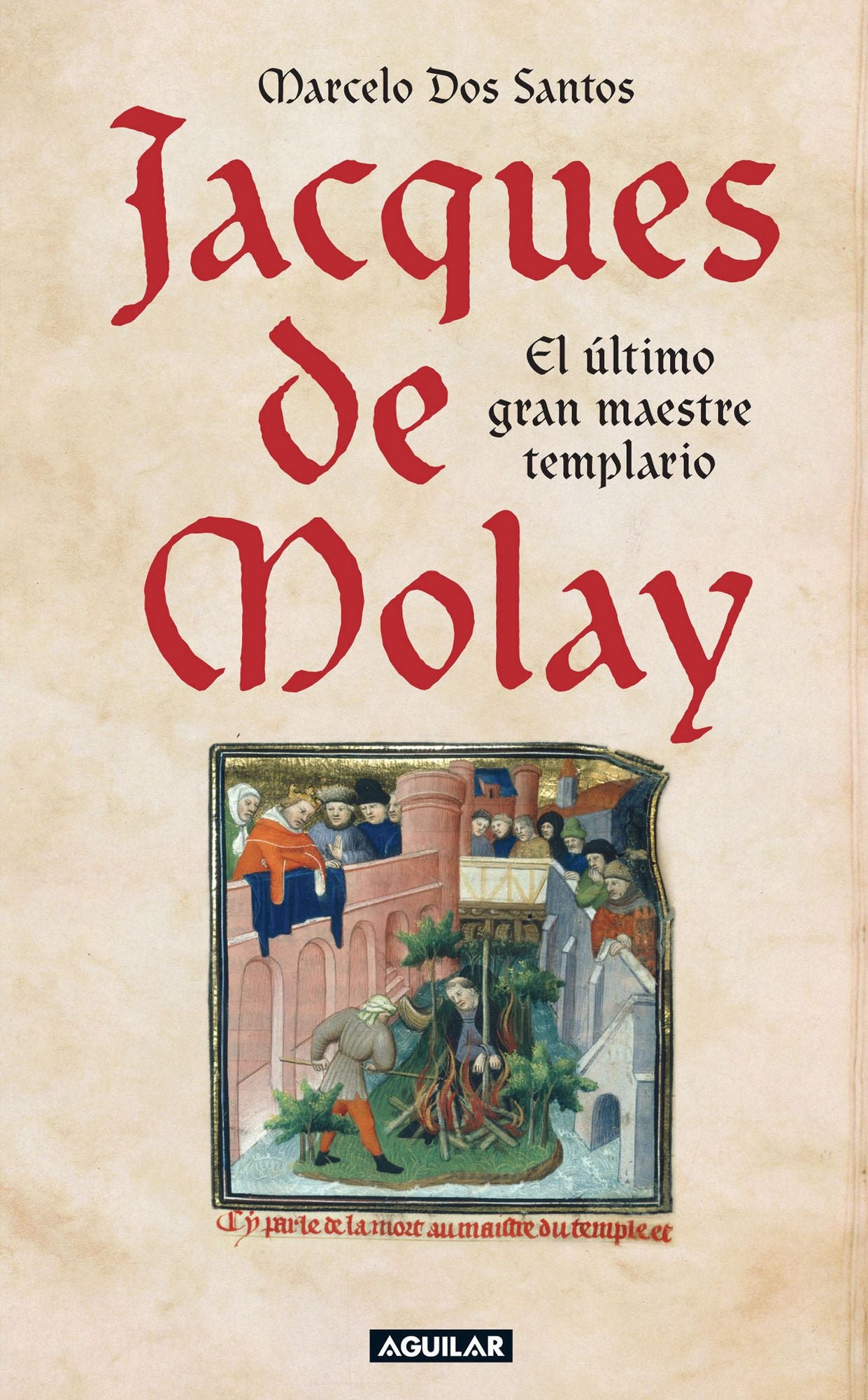 Jacques de Molay: El último gran maestre templario