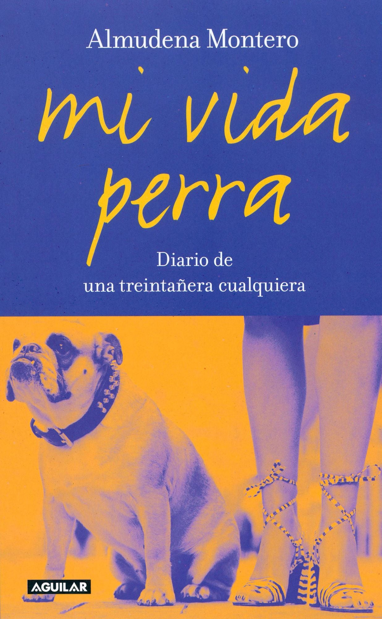 Mi vida perra: Diario de una treintañera cualquiera