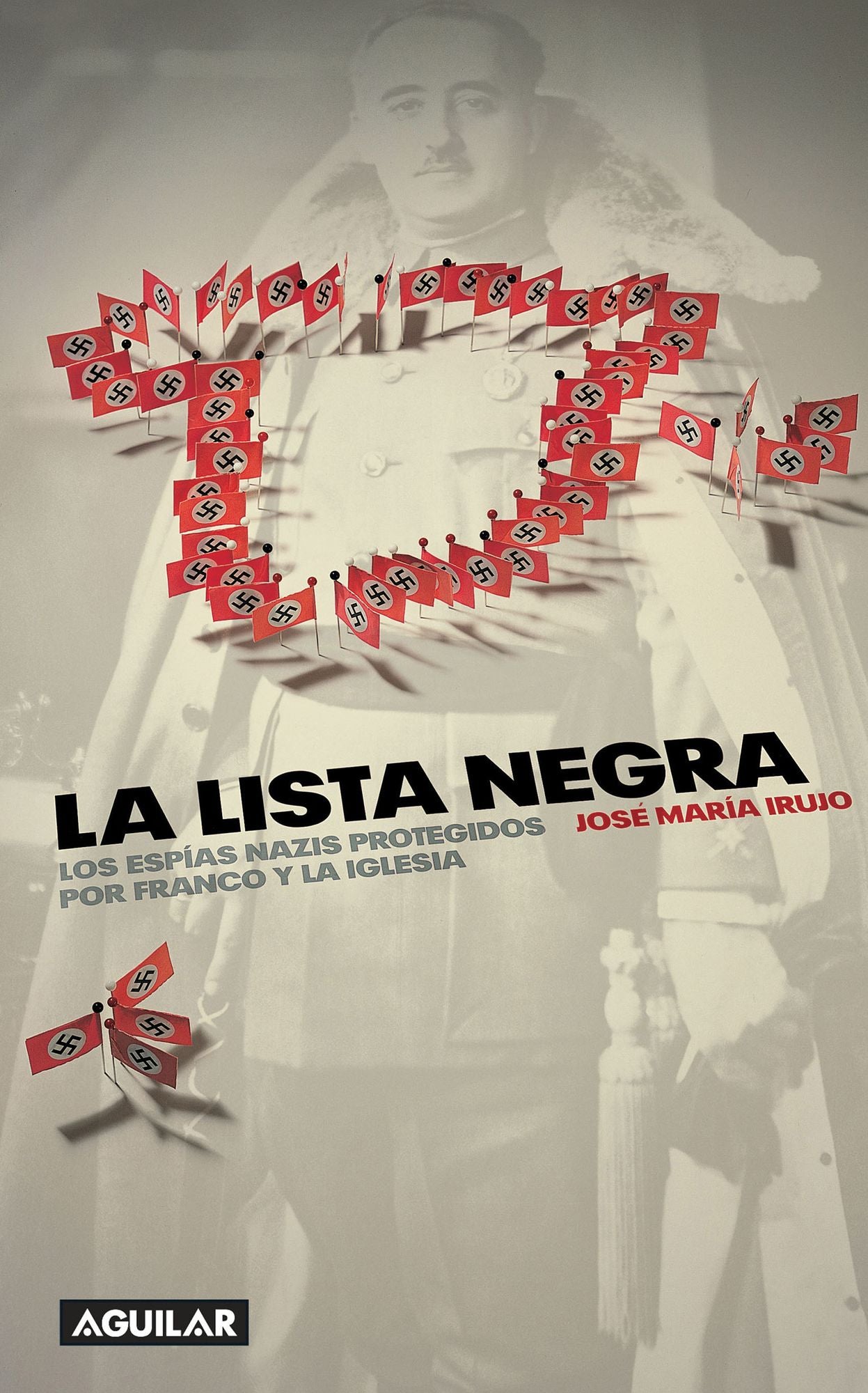 La lista negra: Los espías nazis protegidos por Franco y la Iglesia