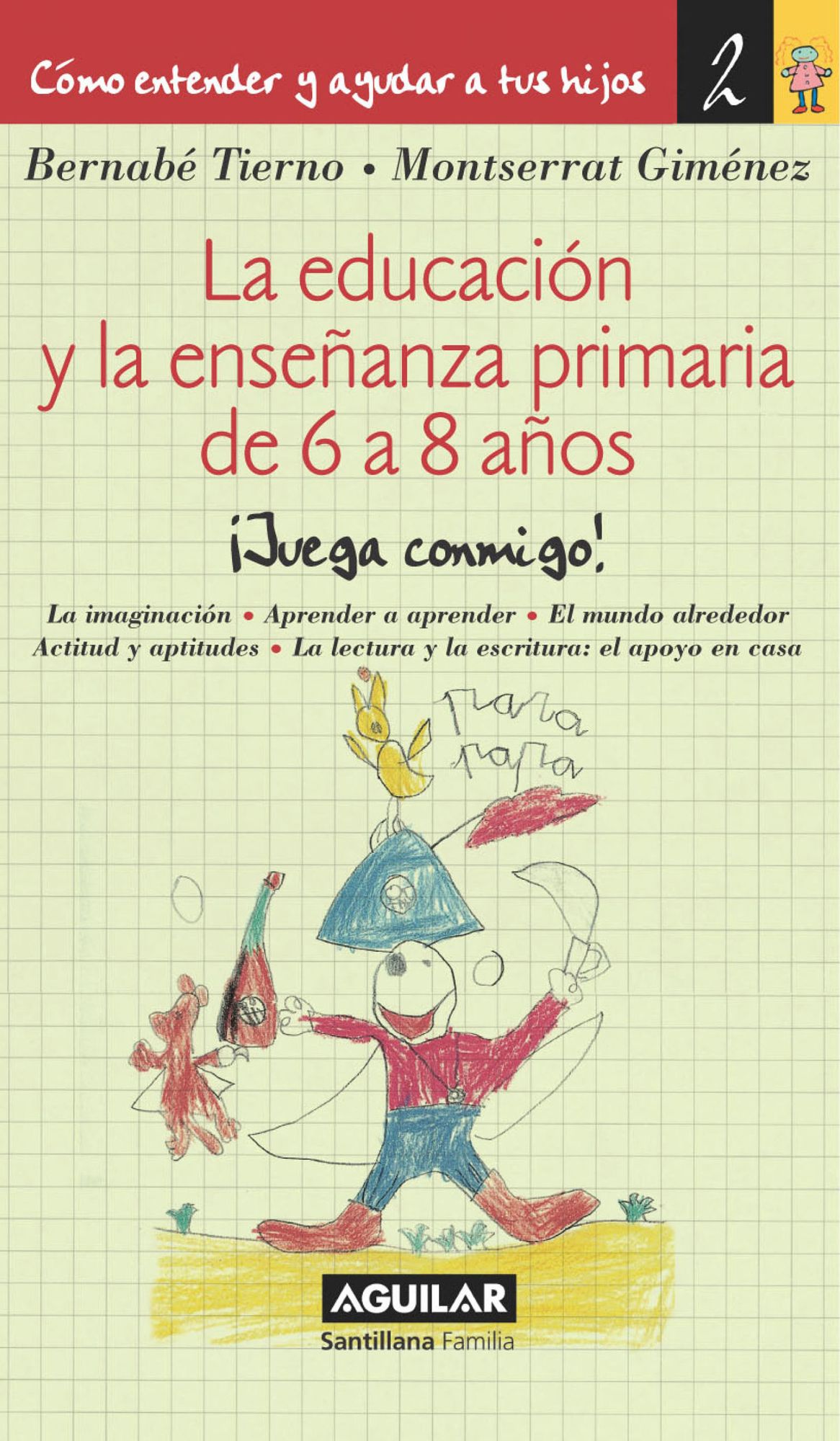 La educación y la enseñanza primaria de 6 a 8 años (Cómo entender y ayudar a tus hijos 2): Cómo entender y ayudar a tus hijos 2