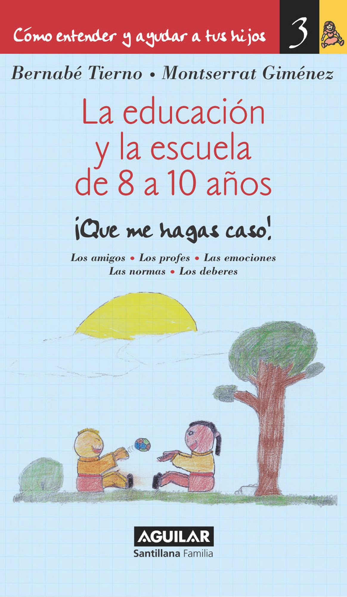 La educación y la escuela de 8 a 10 años (Cómo entender y ayudar a tus hijos 3): Cómo entender y ayudar a tus hijos 3