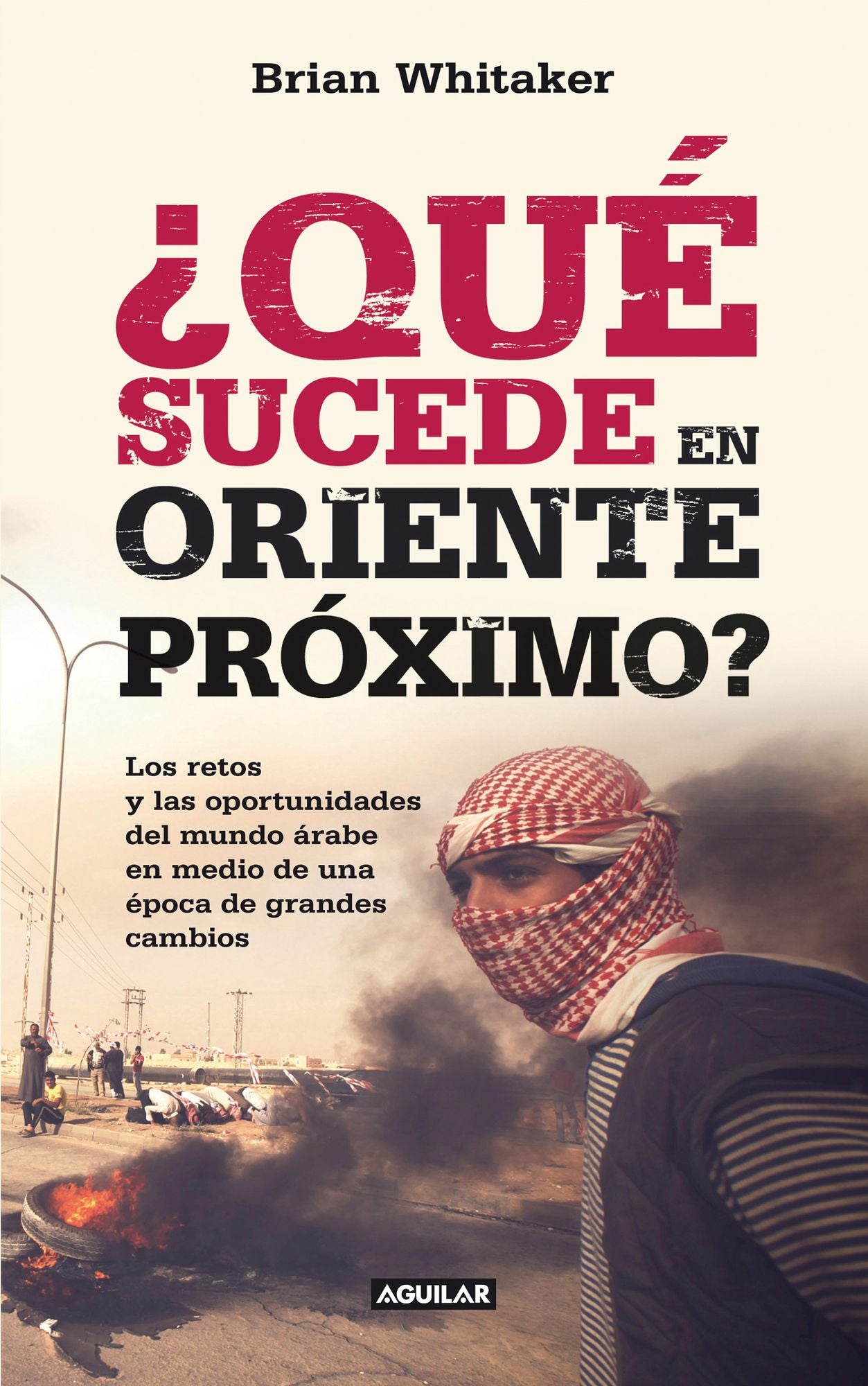 Qué sucede en Oriente Próximo?: Los retos y las oportunidades del mundo árabe en medio de una época de grandes c