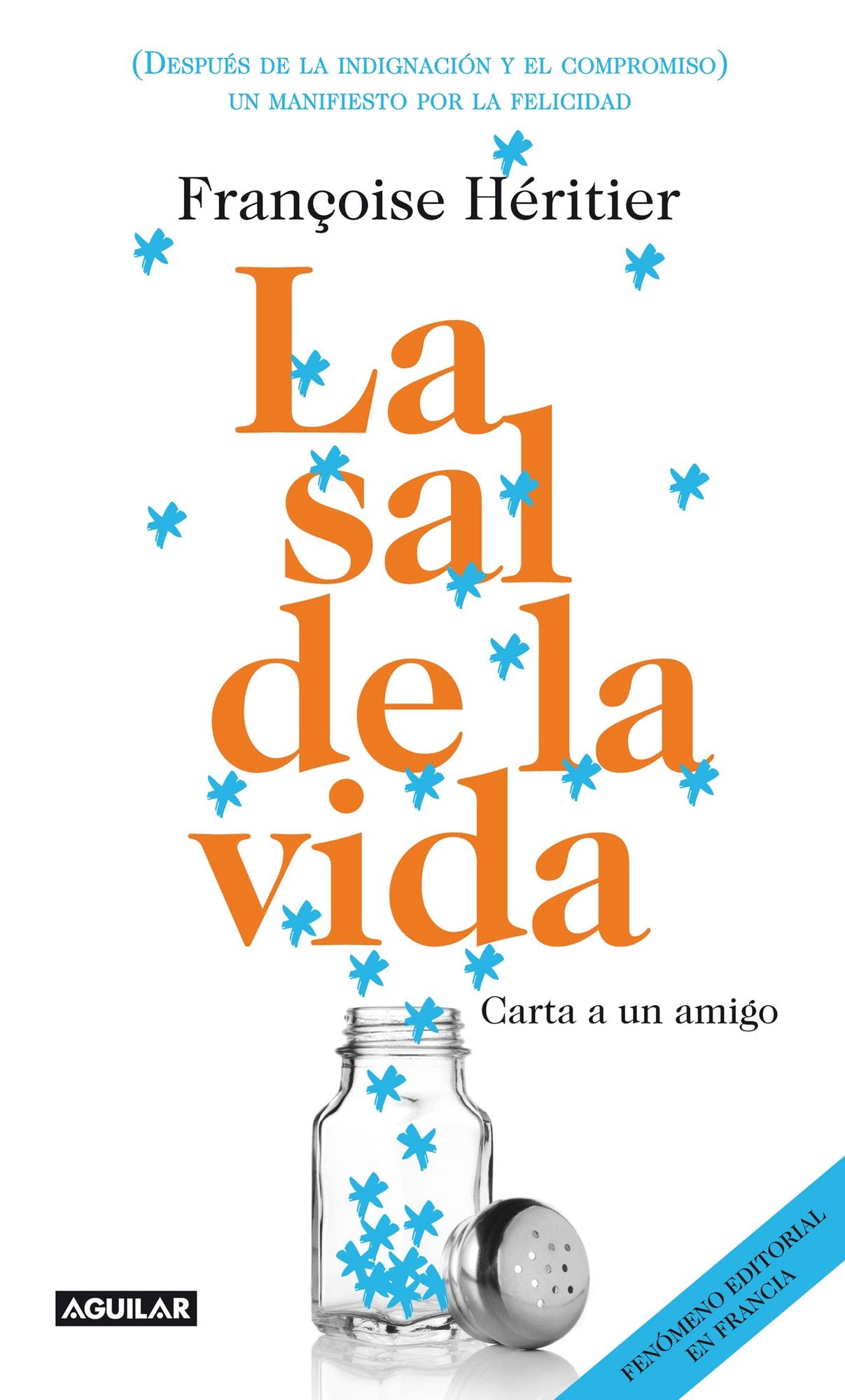 La sal de la vida: Carta a un amigo (Después de la indignación y el compromiso) un manifiesto por l