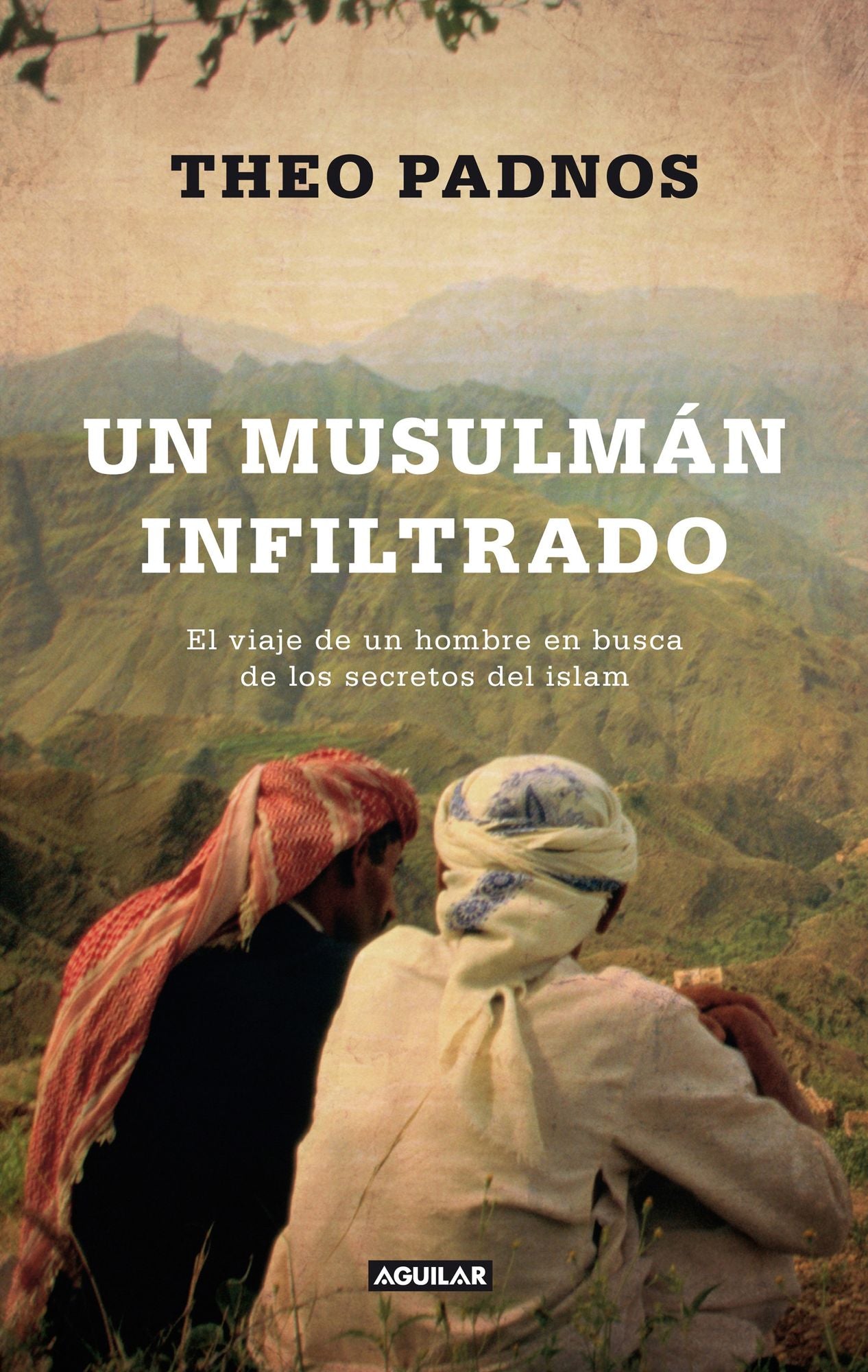 Un musulmán infiltrado: El viaje de un hombre en busca de los secretos del islam