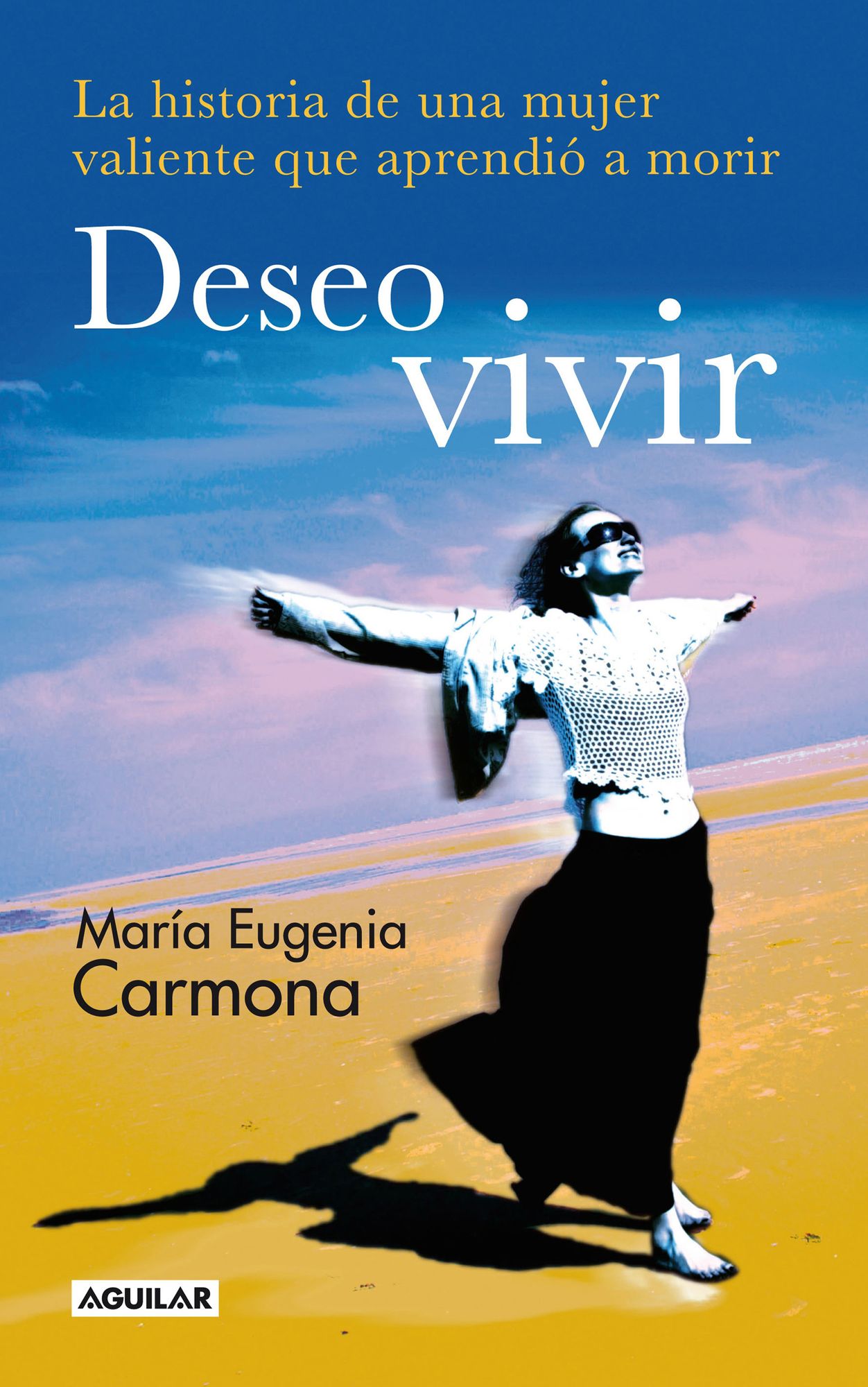Deseo vivir: La historia de una mujer valiente que aprendió a morir