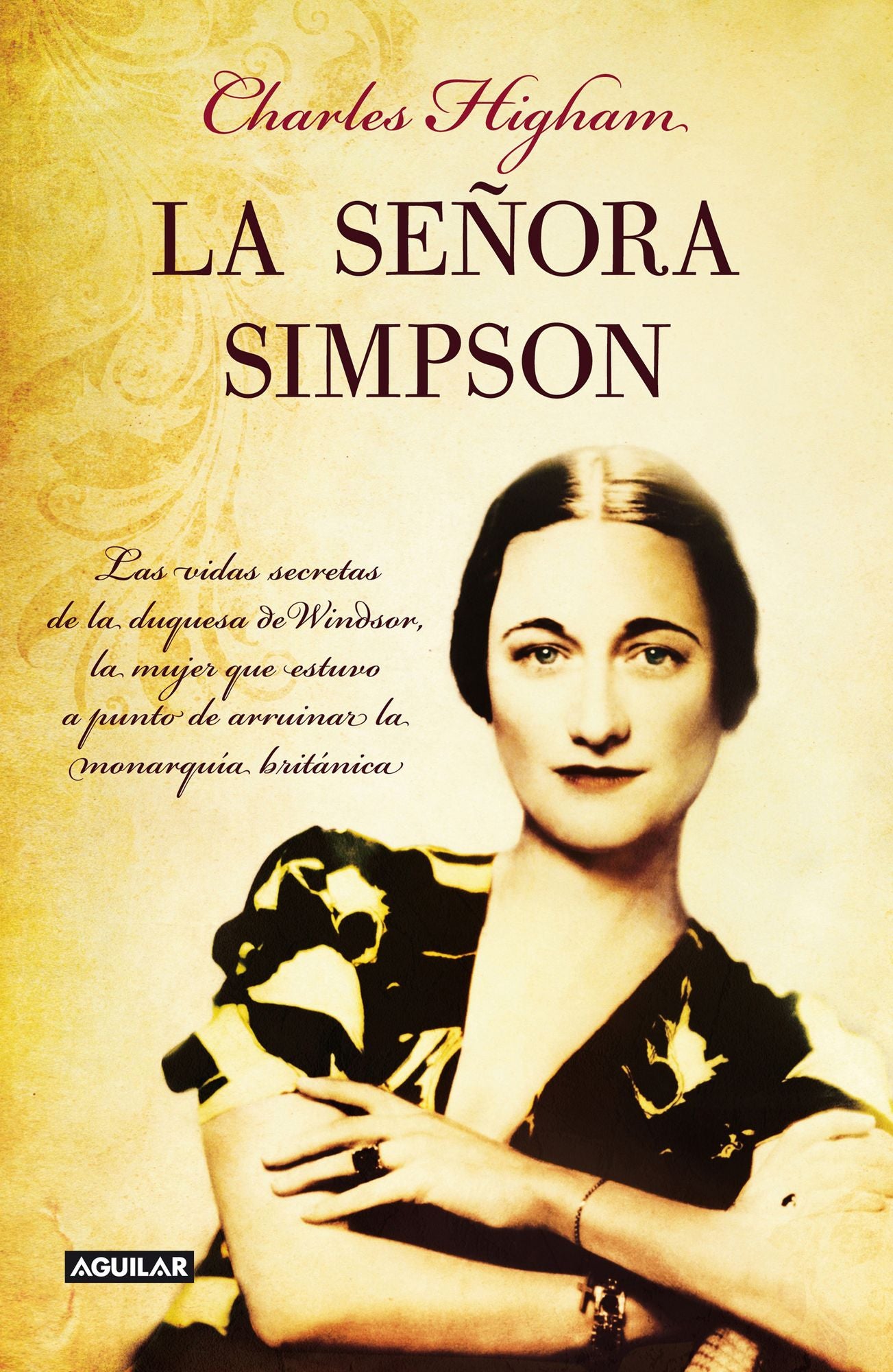 La señora Simpson: Las vidas secretas de la duquesa de Windsor, la mujer que estuvo a punto de arru