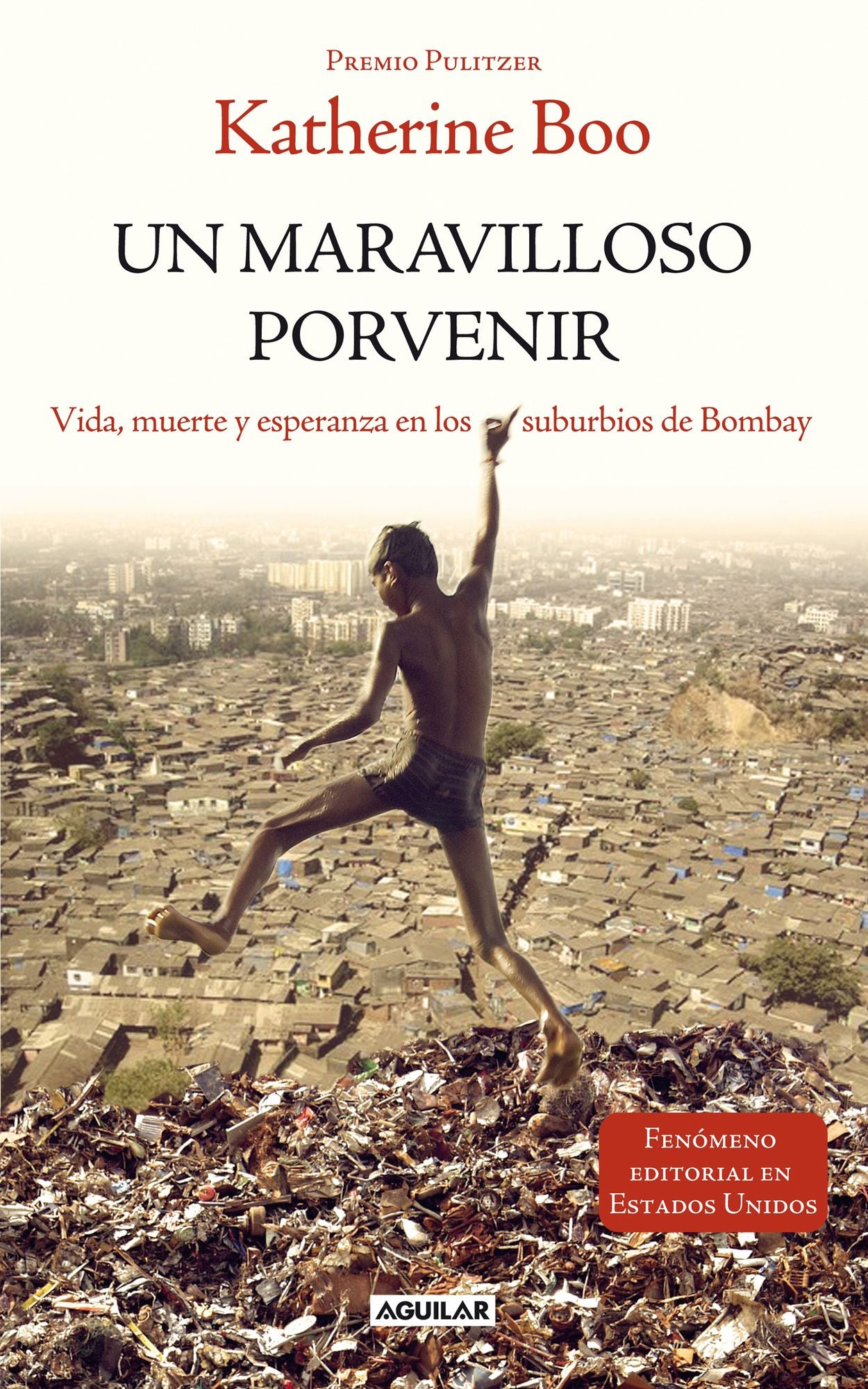 Un maravilloso porvenir: Vida, muerte y esperanza en los suburbios de Bombay